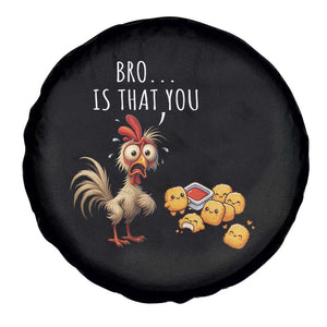 Funny Chicken Spare Tire Cover Is That You Bro TS14 Print Your Wear