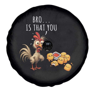 Funny Chicken Spare Tire Cover Is That You Bro TS14 Print Your Wear