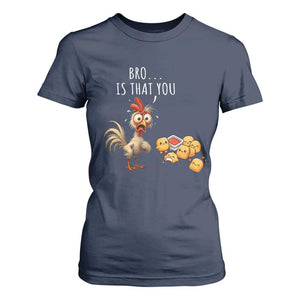 Funny Chicken T Shirt For Women Is That You Bro TS14 Navy Print Your Wear