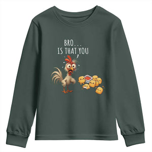 Funny Chicken Youth Sweatshirt Is That You Bro TS14 Dark Forest Green Print Your Wear