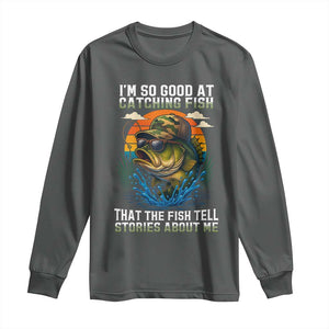 Funny Bass Fishing Long Sleeve Shirt I Am So Good At Catching Fish That The Fish Tell Stories About Me TS14 Dark Heather Print Your Wear