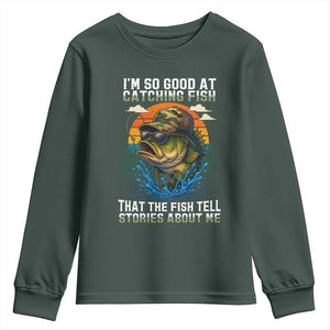 Funny Bass Fishing Youth Sweatshirt I Am So Good At Catching Fish That The Fish Tell Stories About Me TS14 Dark Forest Green Print Your Wear
