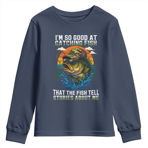 Funny Bass Fishing Youth Sweatshirt I Am So Good At Catching Fish That The Fish Tell Stories About Me TS14 Navy Print Your Wear