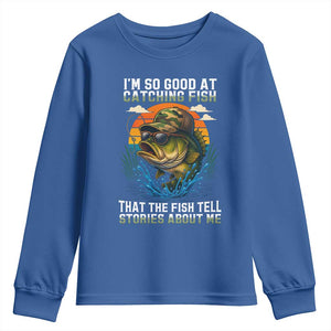 Funny Bass Fishing Youth Sweatshirt I Am So Good At Catching Fish That The Fish Tell Stories About Me TS14 Royal Blue Print Your Wear