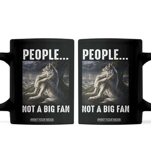 Funny Alpha Wolf Meme Coffee Mug Sarcastic People Not A Big Fan TS14 Black Print Your Wear