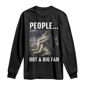 Funny Alpha Wolf Meme Long Sleeve Shirt Sarcastic People Not A Big Fan TS14 Black Print Your Wear