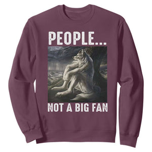 Funny Alpha Wolf Meme Sweatshirt Sarcastic People Not A Big Fan TS14 Maroon Print Your Wear