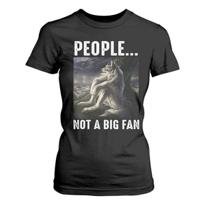 Funny Alpha Wolf Meme T Shirt For Women Sarcastic People Not A Big Fan TS14 Black Print Your Wear