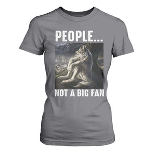 Funny Alpha Wolf Meme T Shirt For Women Sarcastic People Not A Big Fan TS14 Charcoal Print Your Wear