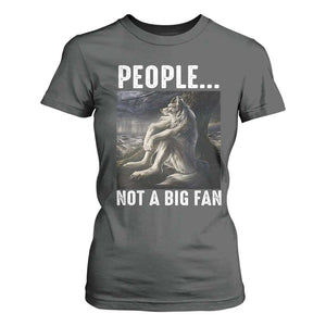 Funny Alpha Wolf Meme T Shirt For Women Sarcastic People Not A Big Fan TS14 Dark Heather Print Your Wear