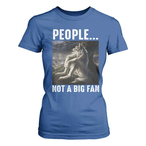 Funny Alpha Wolf Meme T Shirt For Women Sarcastic People Not A Big Fan TS14 Royal Blue Print Your Wear
