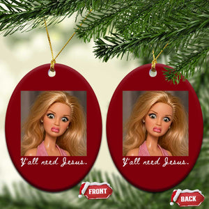Y'all Need Jesus Ceramic Ornament Funny Girls Meme Saying Christian Humor TS14 Print Your Wear