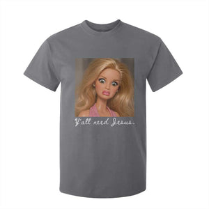 Y'all Need Jesus T Shirt For Kid Funny Girls Meme Saying Christian Humor TS14 Print Your Wear
