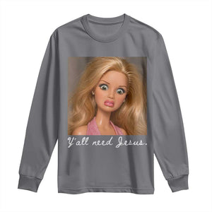Y'all Need Jesus Long Sleeve Shirt Funny Girls Meme Saying Christian Humor TS14 Charcoal Print Your Wear