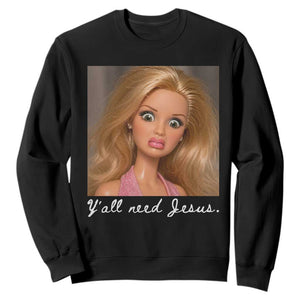 Y'all Need Jesus Sweatshirt Funny Girls Meme Saying Christian Humor TS14 Black Print Your Wear