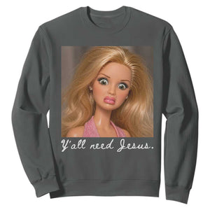 Y'all Need Jesus Sweatshirt Funny Girls Meme Saying Christian Humor TS14 Dark Heather Print Your Wear