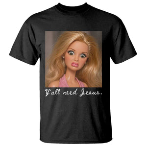 Y'all Need Jesus T Shirt Funny Girls Meme Saying Christian Humor TS14 Black Print Your Wear