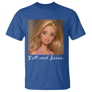 Y'all Need Jesus T Shirt Funny Girls Meme Saying Christian Humor TS14 Royal Blue Print Your Wear