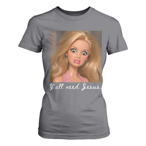 Y'all Need Jesus T Shirt For Women Funny Girls Meme Saying Christian Humor TS14 Charcoal Print Your Wear