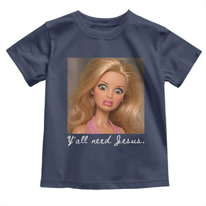 Y'all Need Jesus Toddler T Shirt Funny Girls Meme Saying Christian Humor TS14 Navy Print Your Wear