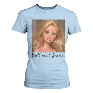 Ya'll Need Jesus Disgusted Face Christian Funny T Shirt For Women TS14 Light Blue Print Your Wear