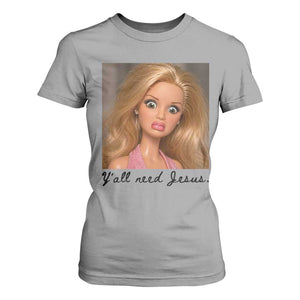 Ya'll Need Jesus Disgusted Face Christian Funny T Shirt For Women TS14 Sport Gray Print Your Wear