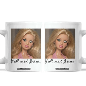 Ya'll Need Jesus Disgusted Face Christian Funny Coffee Mug TS14 White Print Your Wear