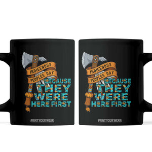 Indigenous People Coffee Mug Native American Day Because They Were Here First TS14 Black Print Your Wear