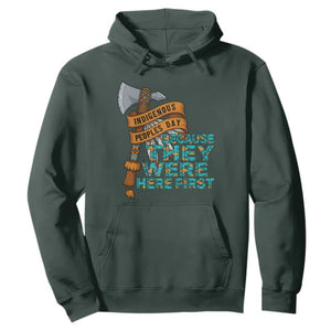 Indigenous People Hoodie Native American Day Because They Were Here First TS14 Dark Forest Green Print Your Wear