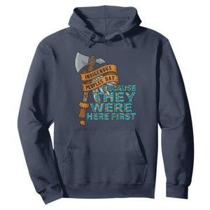 Indigenous People Hoodie Native American Day Because They Were Here First TS14 Navy Print Your Wear