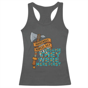 Indigenous People Racerback Tank Top Native American Day Because They Were Here First TS14 Dark Heather Print Your Wear