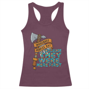 Indigenous People Racerback Tank Top Native American Day Because They Were Here First TS14 Maroon Print Your Wear