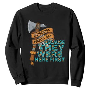Indigenous People Sweatshirt Native American Day Because They Were Here First TS14 Black Print Your Wear