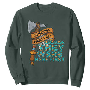Indigenous People Sweatshirt Native American Day Because They Were Here First TS14 Dark Forest Green Print Your Wear