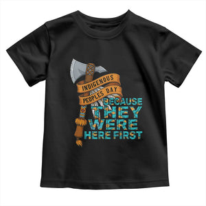 Indigenous People Toddler T Shirt Native American Day Because They Were Here First TS14 Black Print Your Wear