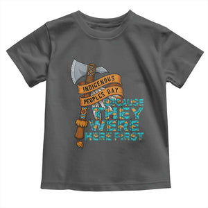 Indigenous People Toddler T Shirt Native American Day Because They Were Here First TS14 Dark Heather Print Your Wear