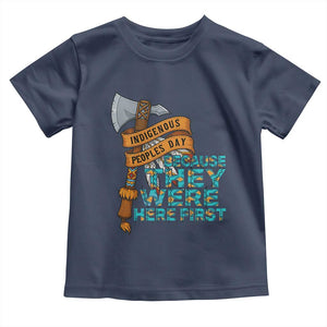 Indigenous People Toddler T Shirt Native American Day Because They Were Here First TS14 Navy Print Your Wear