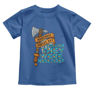 Indigenous People Toddler T Shirt Native American Day Because They Were Here First TS14 Royal Blue Print Your Wear