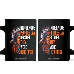 Native American Day Coffee Mug Indigenous People Day Because They Were Here First TS14 Black Print Your Wear