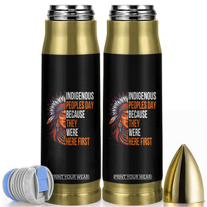 Native American Day Bullet Tumbler Indigenous People Day Because They Were Here Fist TS14 Black Print Your Wear