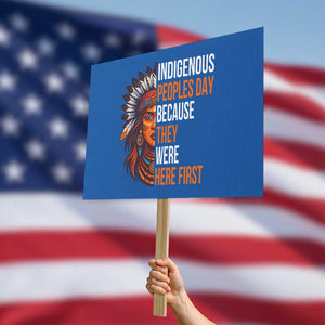 Native American Day Protest Sign Indigenous People Day Because They Were Here First TS14 Horizontal 18" × 24" Blue Print Your Wear