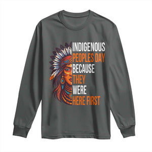 Native American Day Long Sleeve Shirt Indigenous People Day Because They Were Here First TS14 Dark Heather Print Your Wear