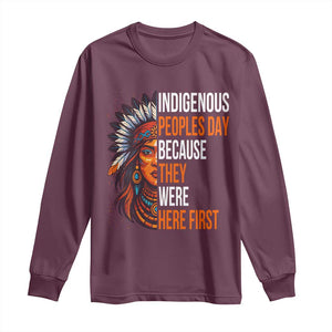 Native American Day Long Sleeve Shirt Indigenous People Day Because They Were Here First TS14 Maroon Print Your Wear