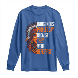 Native American Day Long Sleeve Shirt Indigenous People Day Because They Were Here First TS14 Royal Blue Print Your Wear