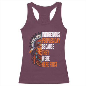 Native American Day Racerback Tank Top Indigenous People Day Because They Were Here First TS14 Maroon Print Your Wear