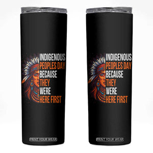Native American Day Skinny Tumbler Indigenous People Day Because They Were Here First TS14 Black Print Your Wear