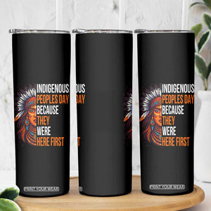 Native American Day Skinny Tumbler Indigenous People Day Because They Were Here First TS14 Print Your Wear