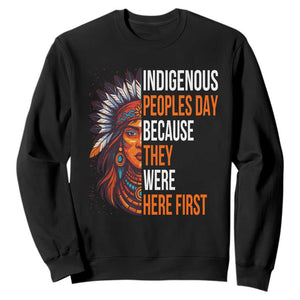 Native American Day Sweatshirt Indigenous People Day Because They Were Here First TS14 Black Print Your Wear