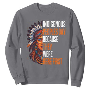 Native American Day Sweatshirt Indigenous People Day Because They Were Here First TS14 Charcoal Print Your Wear