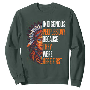 Native American Day Sweatshirt Indigenous People Day Because They Were Here First TS14 Dark Forest Green Print Your Wear